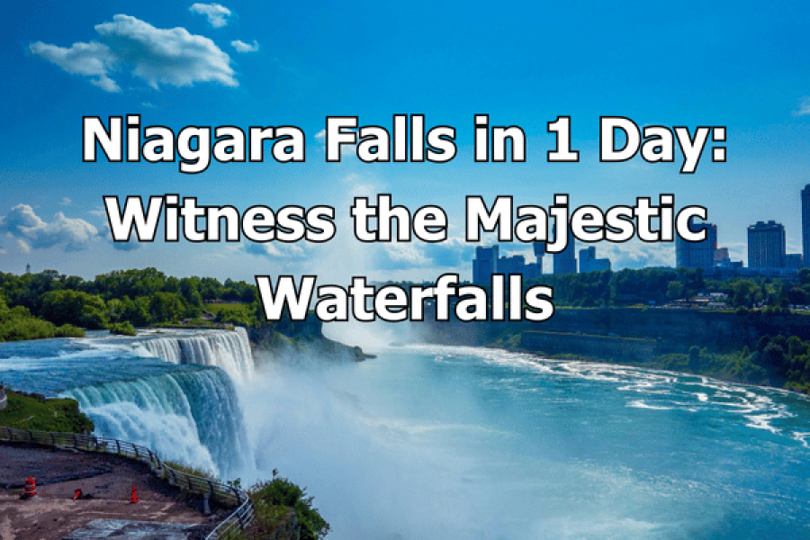 Niagara Falls in 1 Day Witness the Majestic Waterfalls