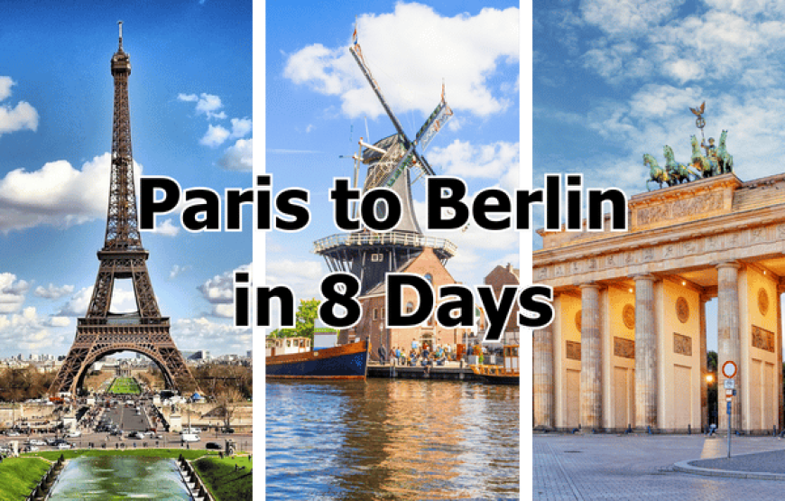 Paris to Berlin in 8 Days: France – Netherlands – Germany