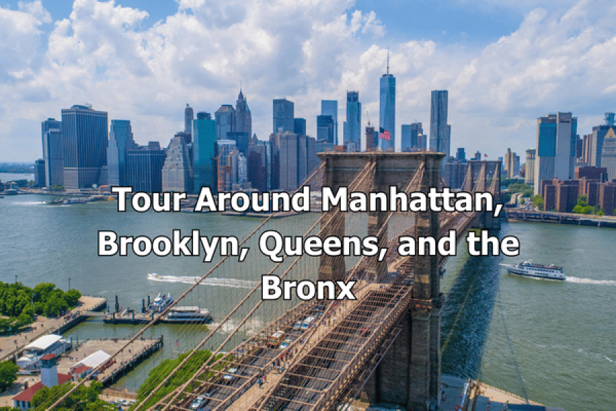 Tour Around Manhattan, Brooklyn, Queens, and the Bronx