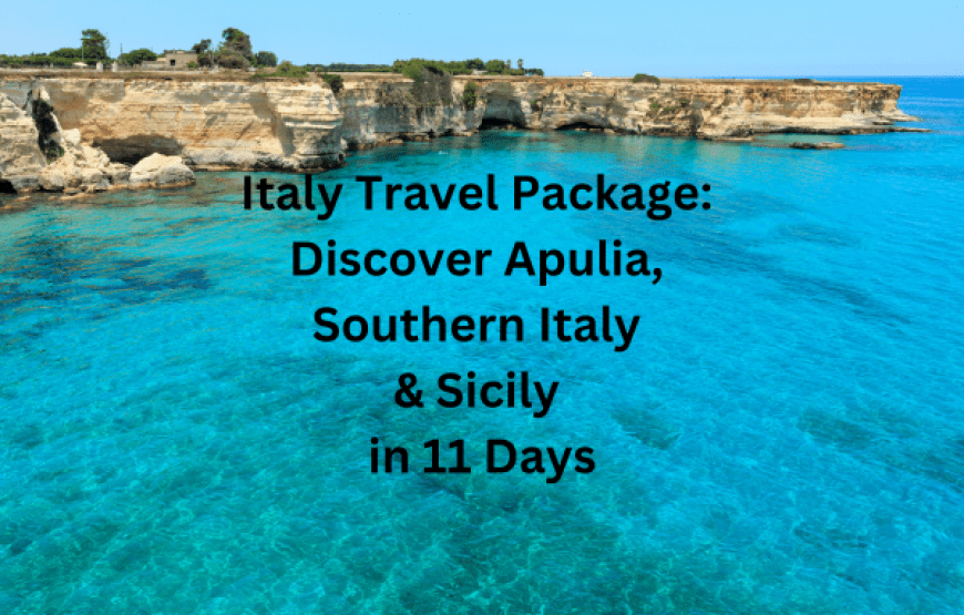 Italy Travel Package: Discover Apulia, Southern Italy & Sicily in 11 Days