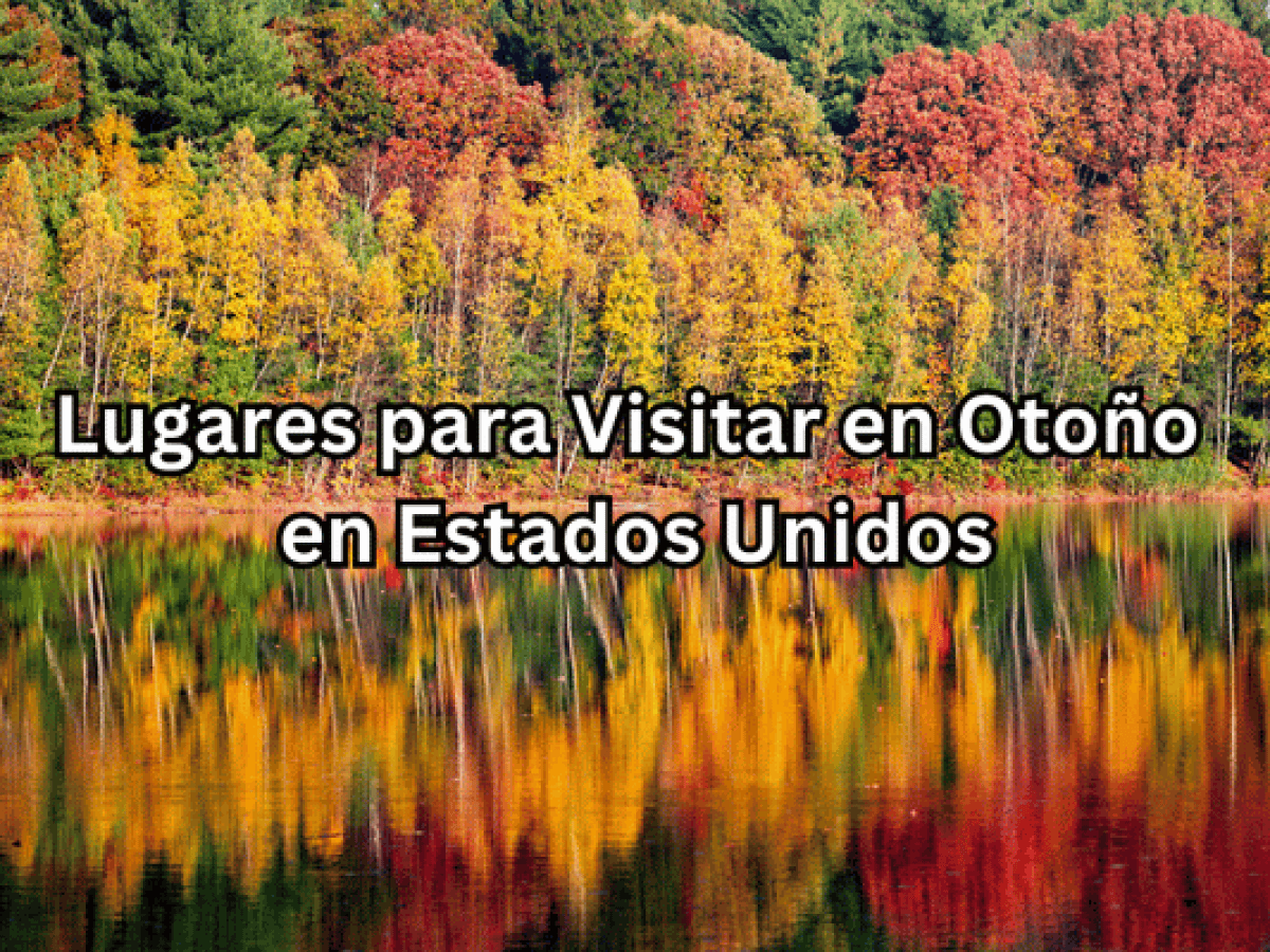 Lugares para Visitar en Otoño en Estados Unidos