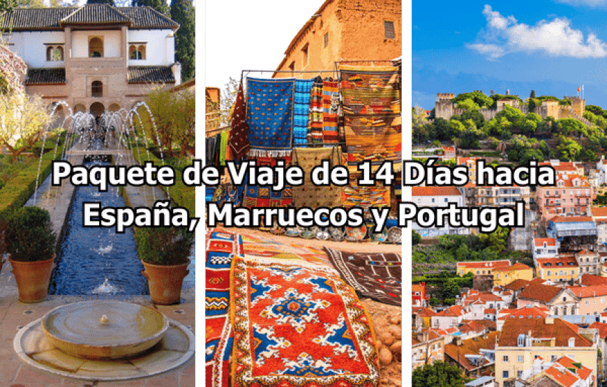 Paquete de Viaje de 14 Días hacia España, Marruecos y Portugal