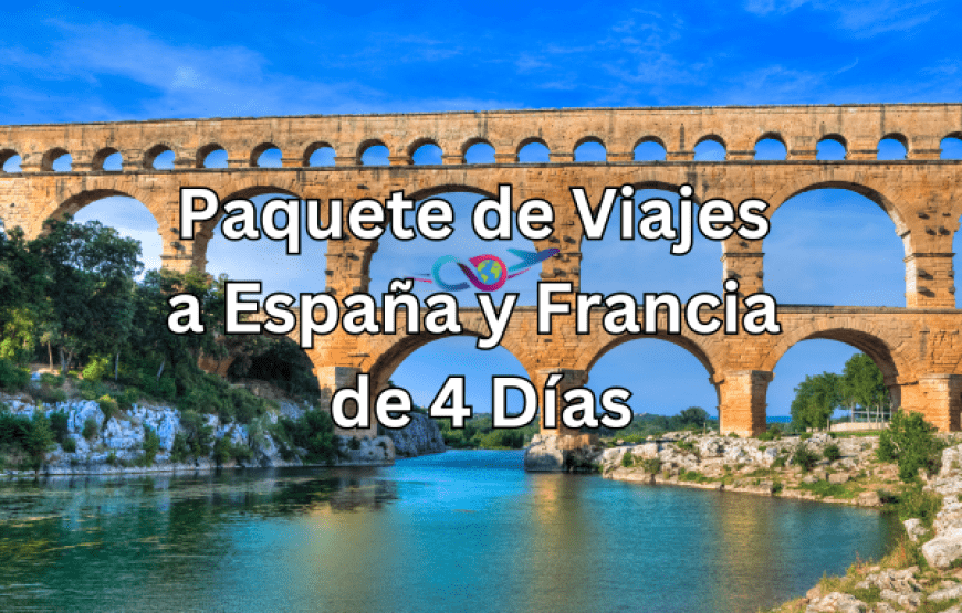 Paquete de Viaje a España y Francia de 4 Días – Latin Spirit Travel