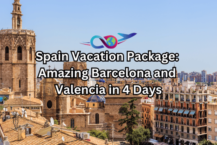 Spain Vacation Package Amazing Barcelona and Valencia in 4 Days