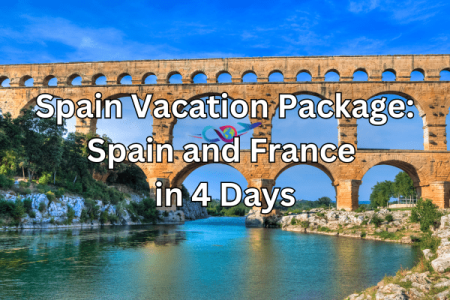 Spain Tour Package Spain and France in 4 Days