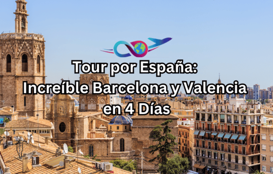 Tour por España: Increíble Barcelona y Valencia en 4 Días