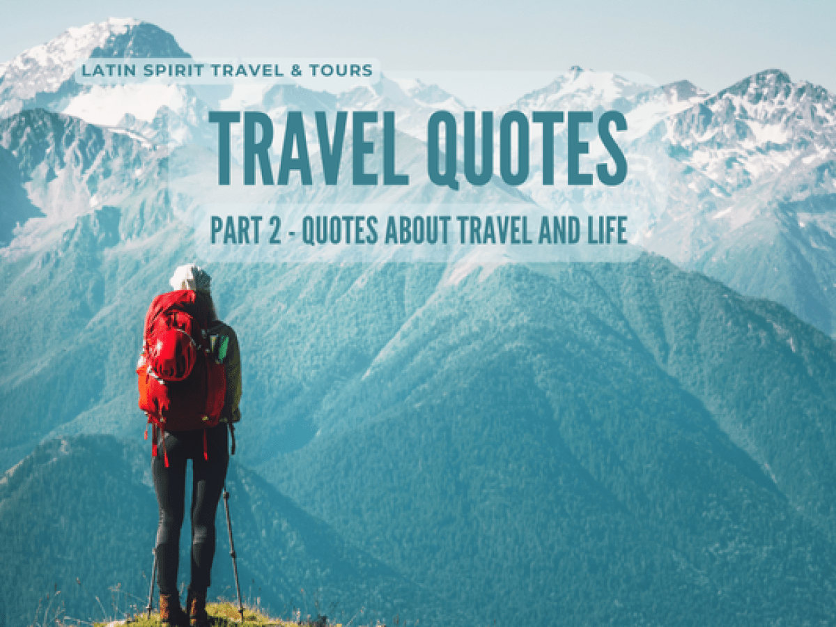 Travel Quotes Part 2 – Get Inspired About Travel and Life