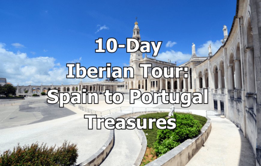 10-Day Iberian Tour: Spain to Portugal Treasures