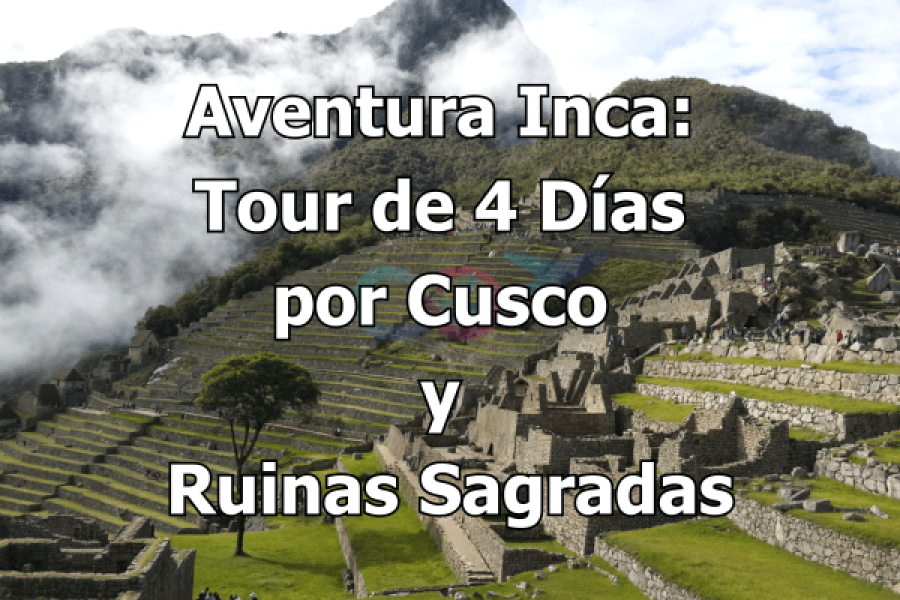 Aventura Inca Tour de 4 Días por Cusco y Ruinas Sagradas