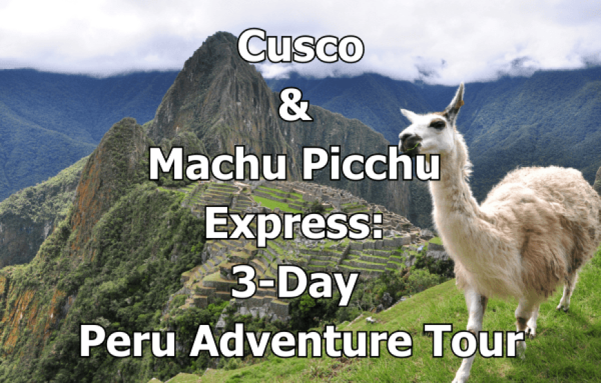 Cusco & Machu Picchu Express: 3-Day Peru Adventure Tour