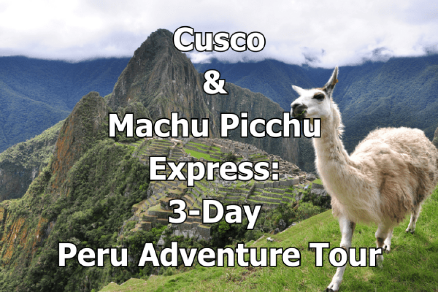 Cusco & Machu Picchu Express 3-Day Peru Adventure Tour