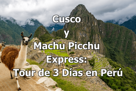 Cusco y Machu Picchu Express Tour de 3 Días en Perú