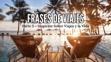 Frases de Viajes Parte 5 – Inspírate Sobre Viajes y la Vida