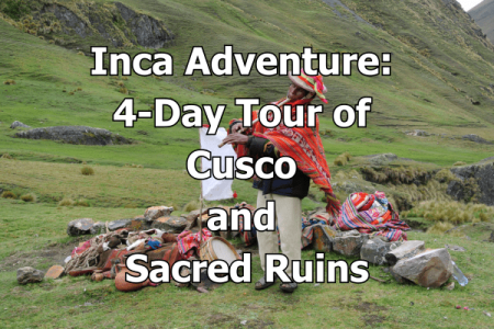 Inca Adventure 4-Day Tour of Cusco and Sacred Ruins