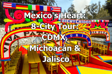 Mexico's Heart 8-City Tour - CDMX, Michoacán & Jalisco