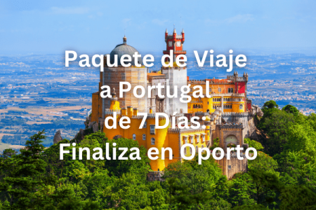 Paquete de Viaje a Portugal de 7 Días Finaliza en Oporto