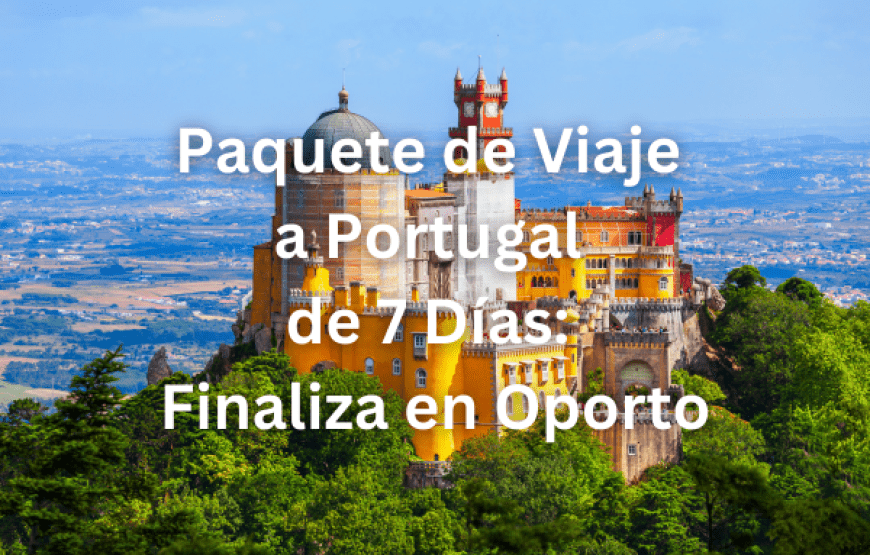 Paquete de Viaje a Portugal de 7 Días: Finaliza en Oporto