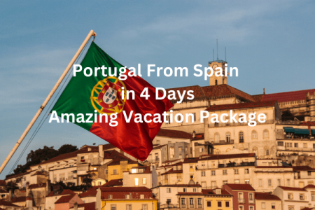 Portugal From Spain in 4 Days - Amazing Vacation Package