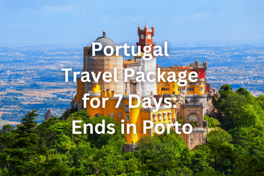 Portugal Travel Package for 7 Days Ends in Porto