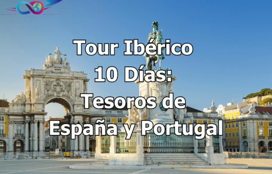 Tour Ibérico 10 Días: Tesoros de España y Portugal