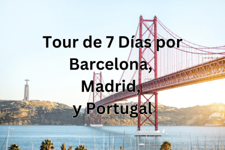 Tour de 7 días por Barcelona, __Madrid y Portugal latin spirit travel agency