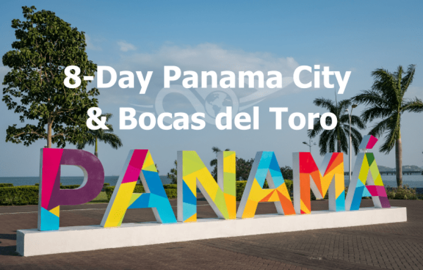 8-Day Panama City and Bocas del Toro Adventure Tour Package