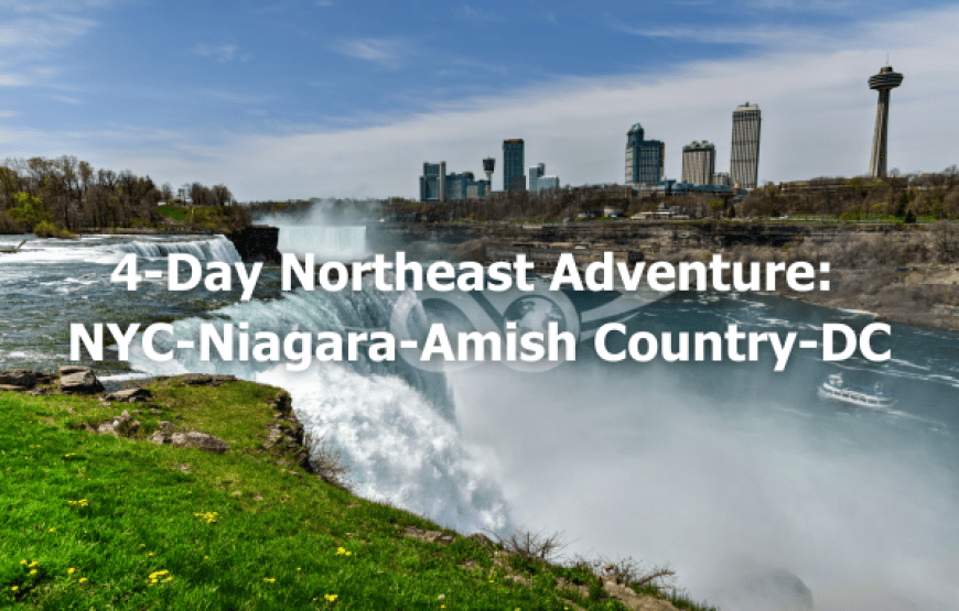 4-Day Northeast Adventure: NYC-Niagara-Amish Country-DC